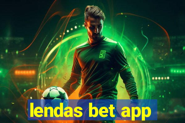 lendas bet app