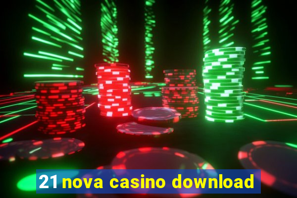 21 nova casino download