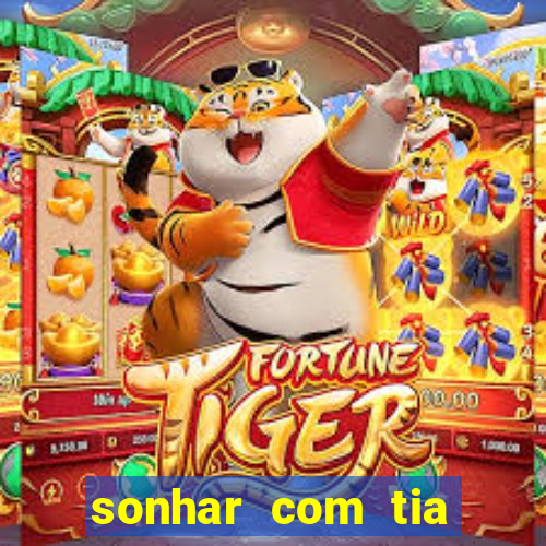 sonhar com tia número da sorte