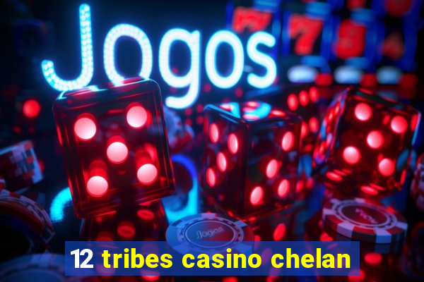 12 tribes casino chelan