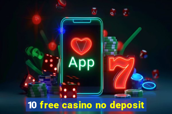 10 free casino no deposit