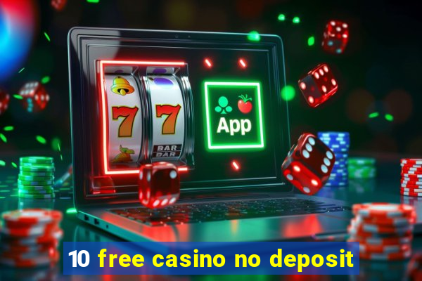 10 free casino no deposit