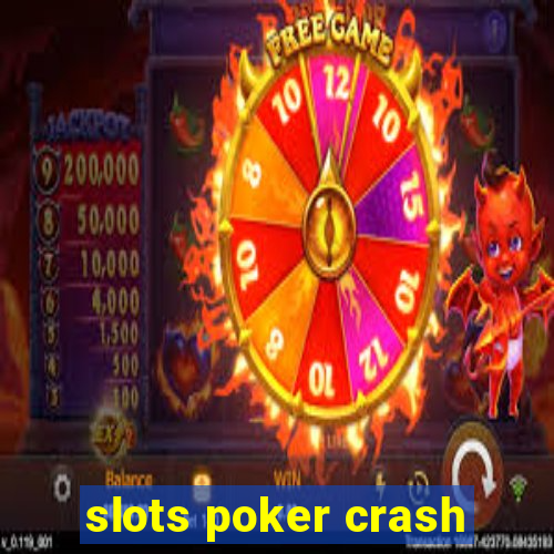 slots poker crash