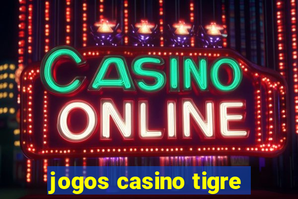 jogos casino tigre