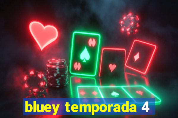 bluey temporada 4