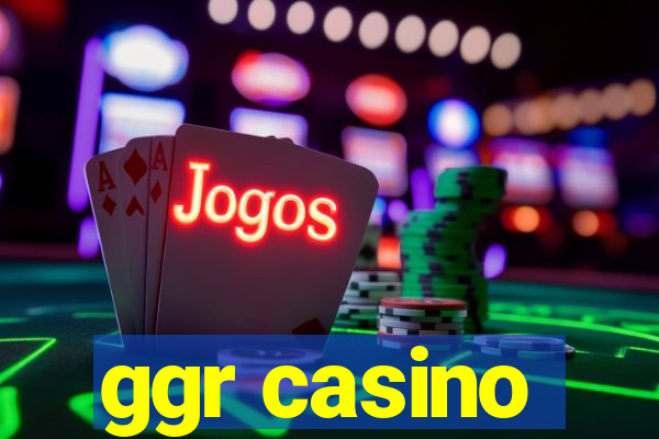 ggr casino