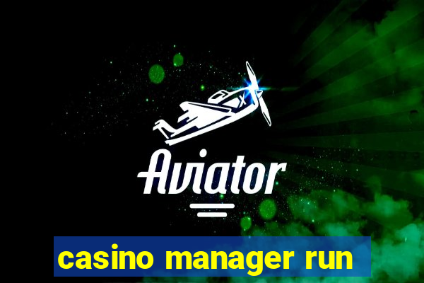 casino manager run