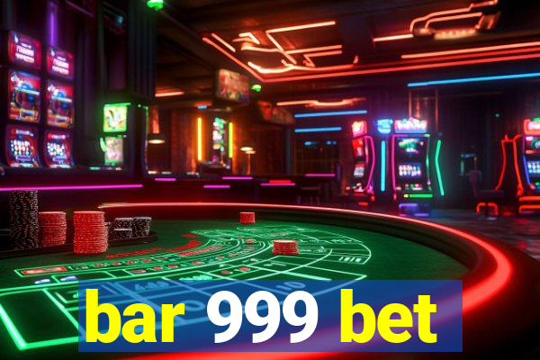 bar 999 bet