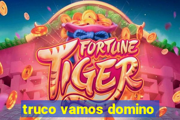 truco vamos domino