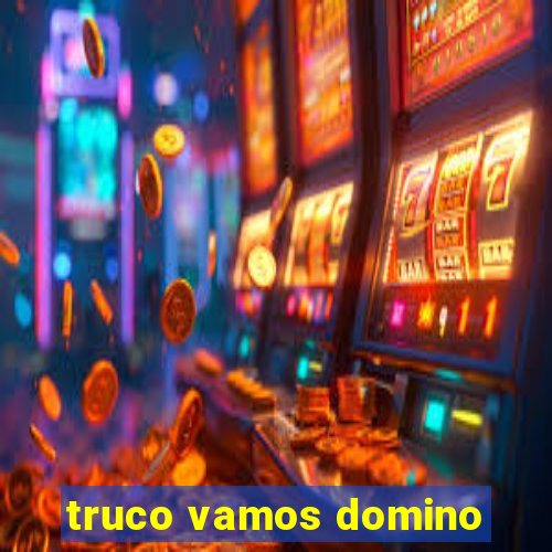 truco vamos domino