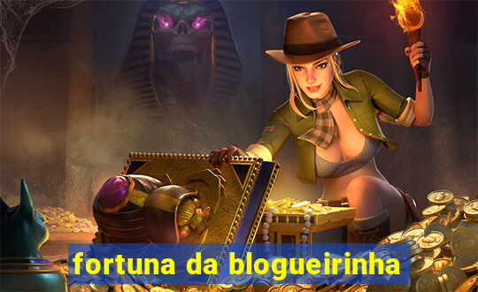 fortuna da blogueirinha