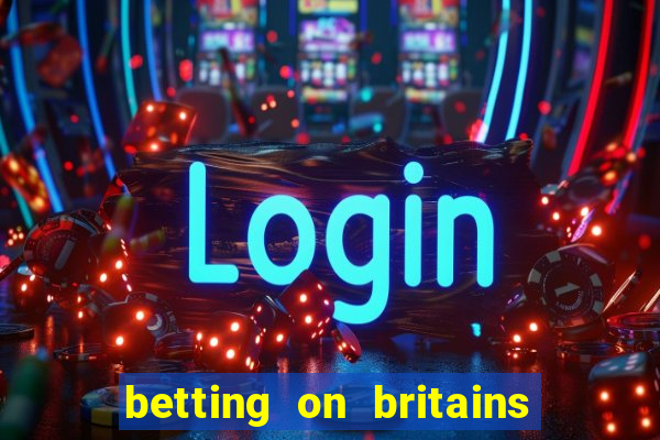 betting on britains got talent