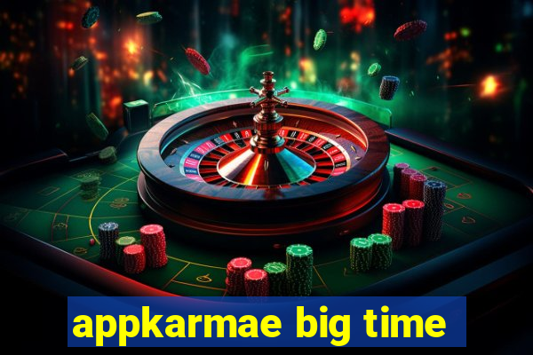 appkarmae big time