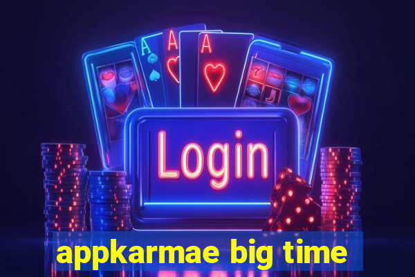 appkarmae big time