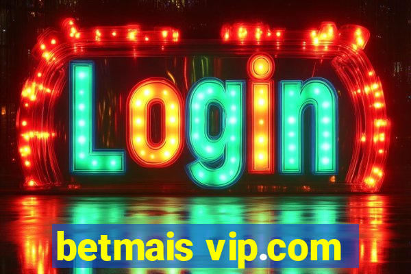 betmais vip.com