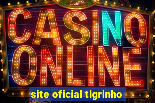 site oficial tigrinho