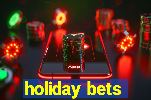 holiday bets