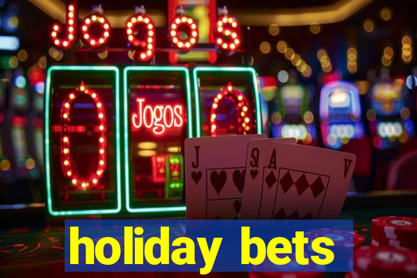 holiday bets