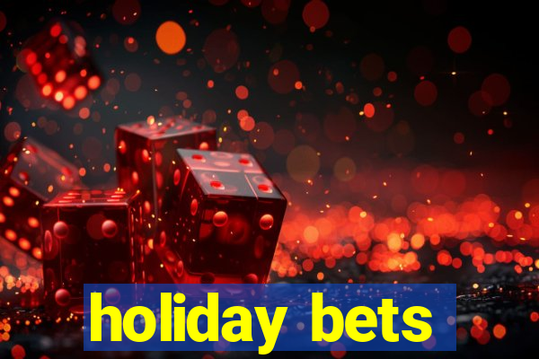 holiday bets