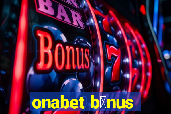 onabet b么nus