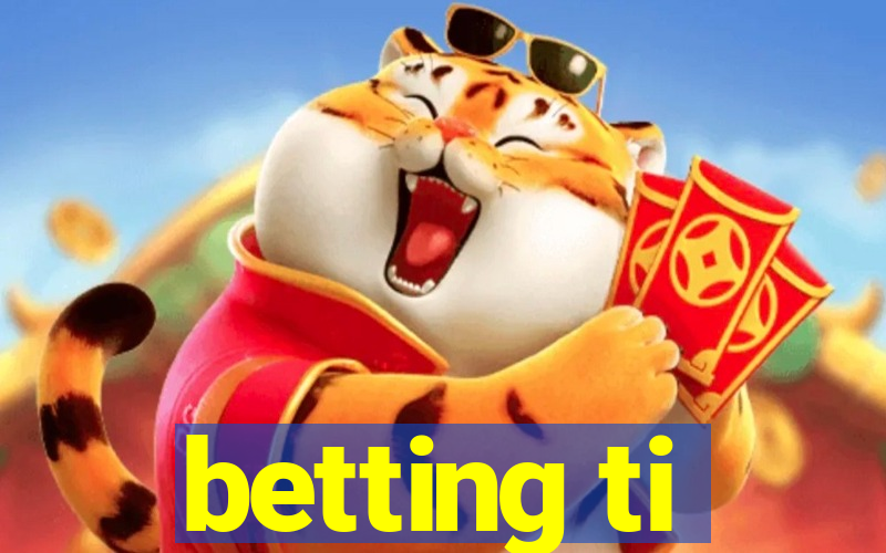 betting ti