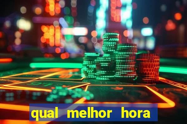 qual melhor hora para jogar fortune tiger