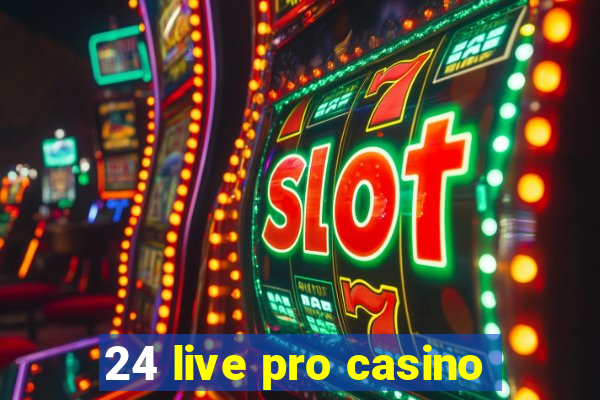 24 live pro casino