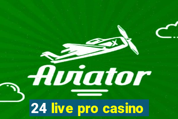 24 live pro casino