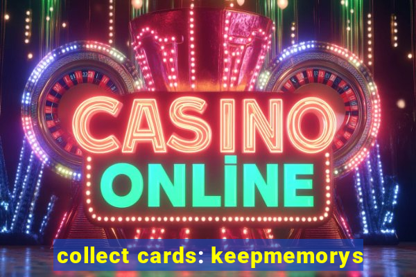 collect cards: keepmemorys