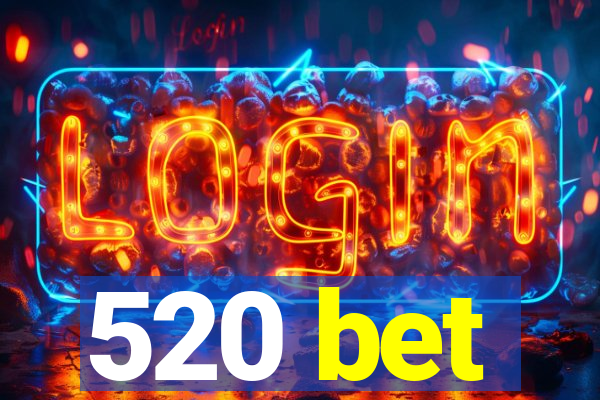 520 bet