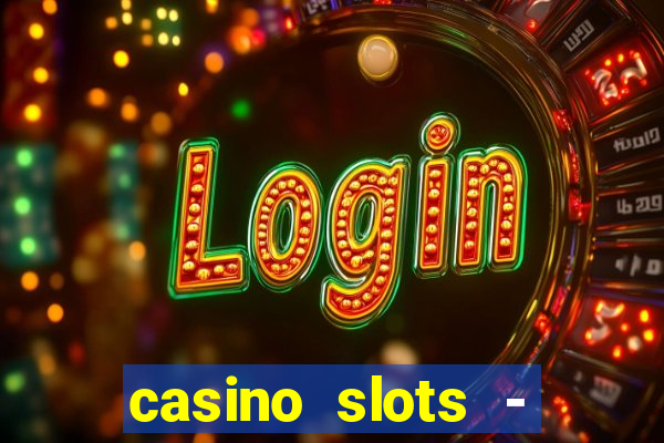 casino slots - slot machines