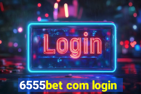 6555bet com login