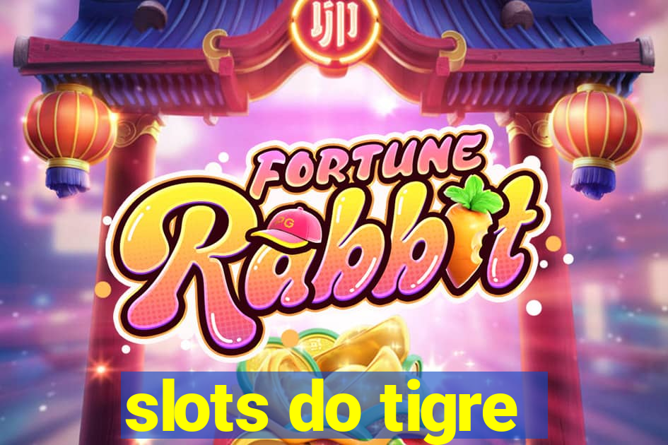 slots do tigre