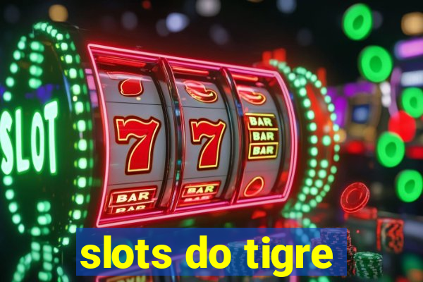 slots do tigre