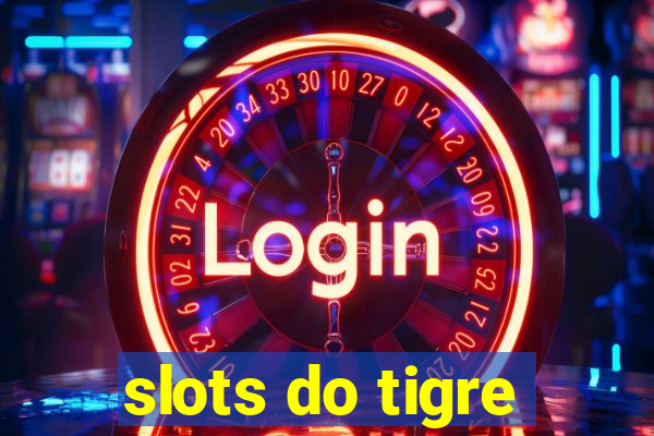 slots do tigre