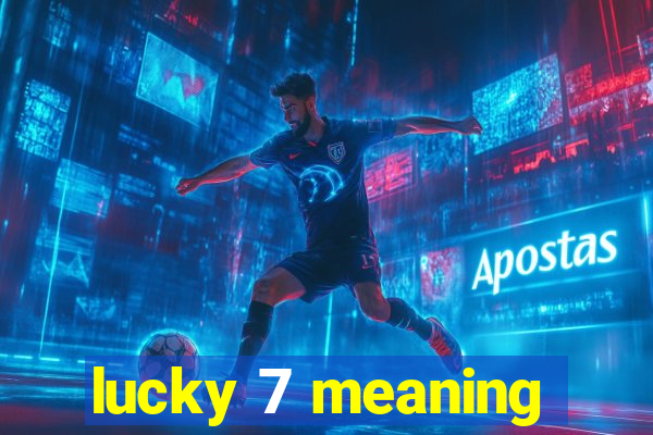 lucky 7 meaning