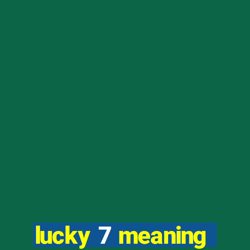 lucky 7 meaning