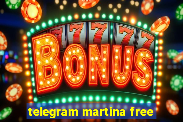 telegram martina free