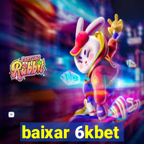 baixar 6kbet