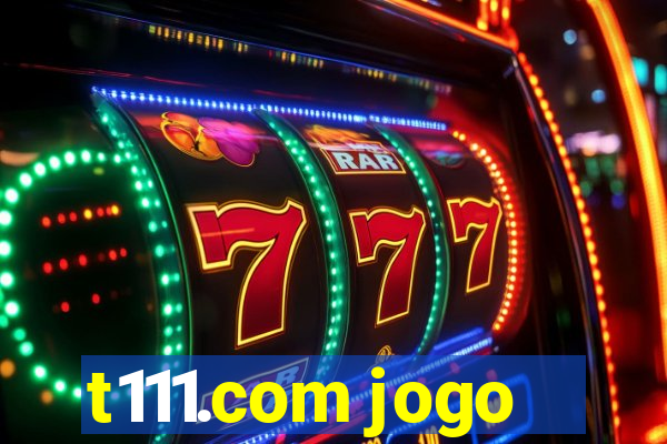 t111.com jogo