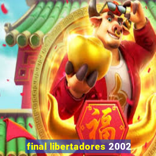 final libertadores 2002