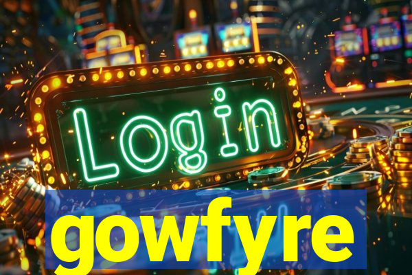 gowfyre