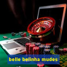 belle belinha mudes