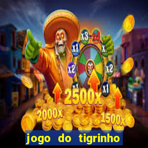 jogo do tigrinho bet app