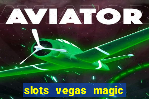 slots vegas magic casino 777