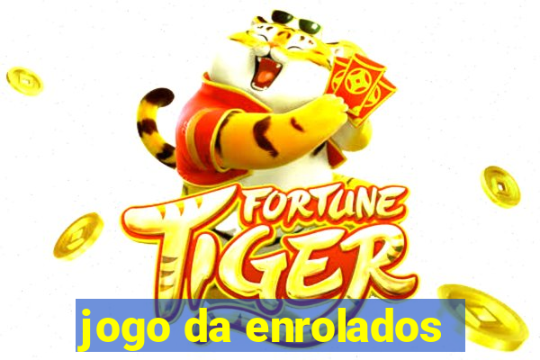 jogo da enrolados