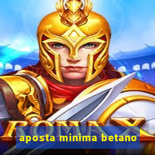 aposta minima betano