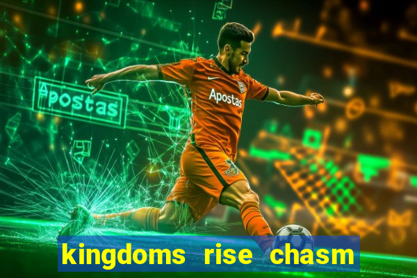 kingdoms rise chasm of fear slot