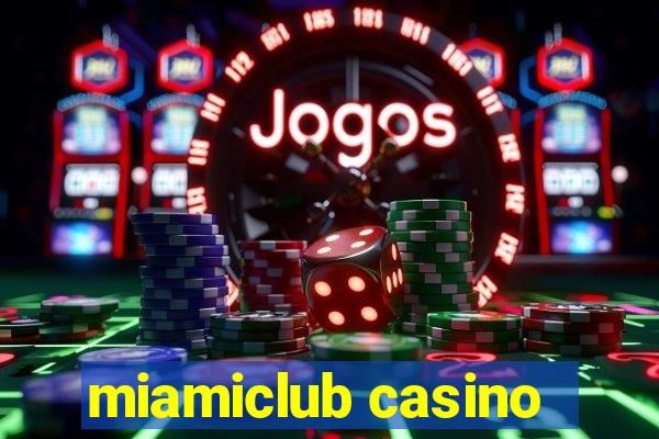 miamiclub casino