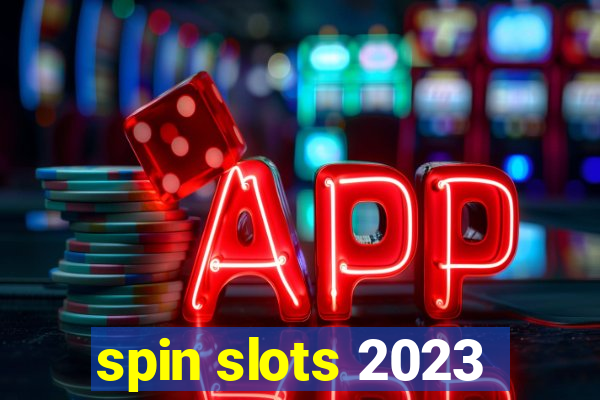 spin slots 2023